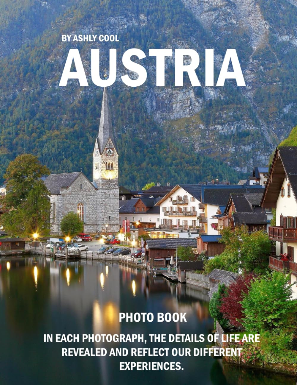 Austria: 39 Cool Pictures That Create An Idea For You About Austria- Perfect Gift for tourism & travel lovers.....Relaxing & Meditation.