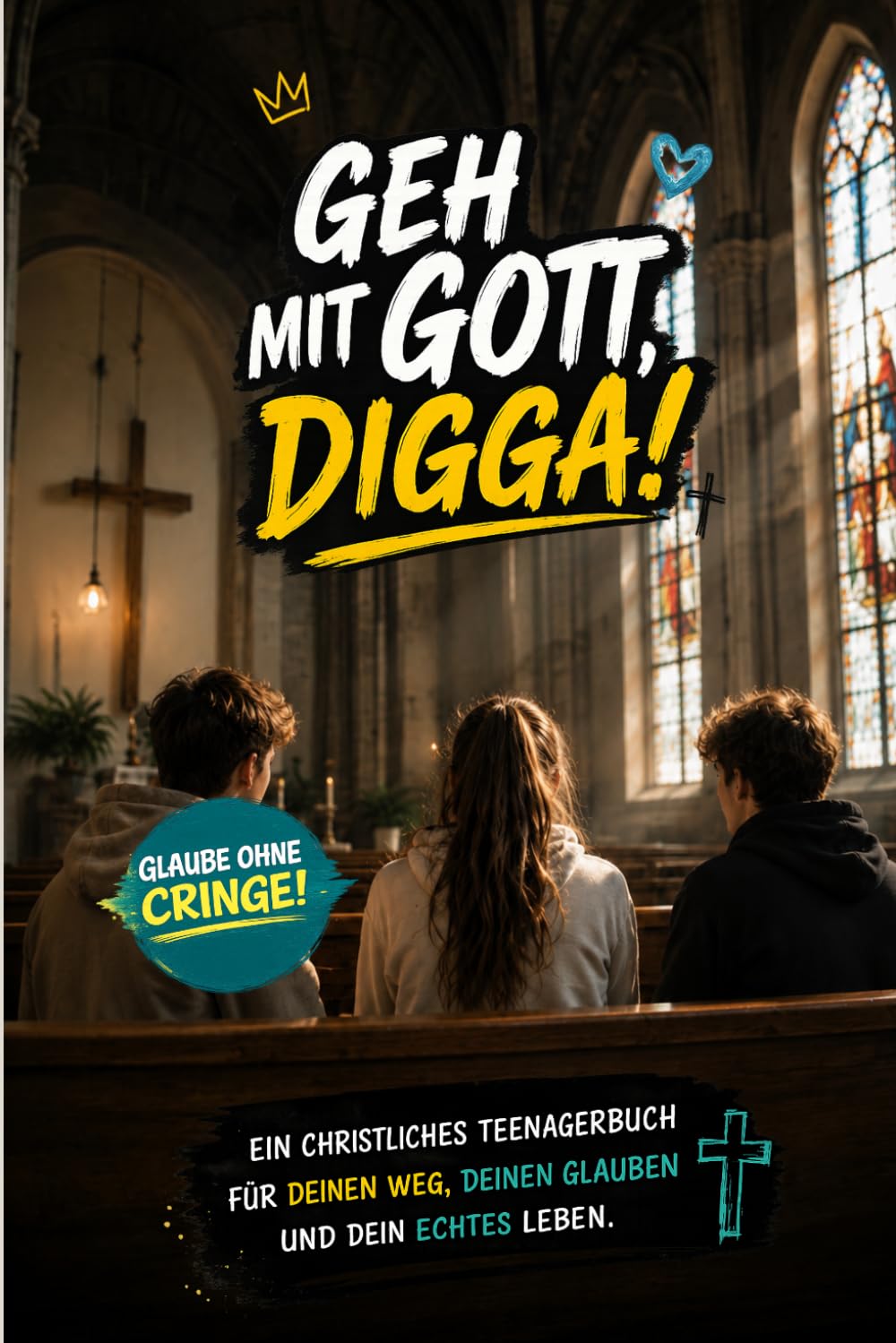 Geh mit Gott, Digga! - ein christliches Teenagerbuch für deinen Weg, deinen Glauben und dein echtes Leben: Christliches Teenagerbuch über Glauben, ... | Modernes Jugendbuch für Jungen & Mädchen