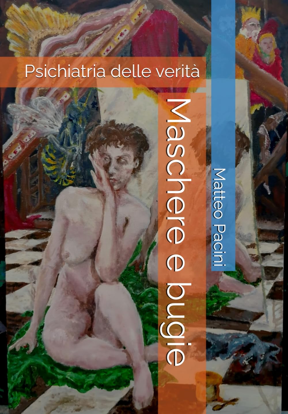Maschere e bugie: Psichiatria delle verità (Psicoalbum)