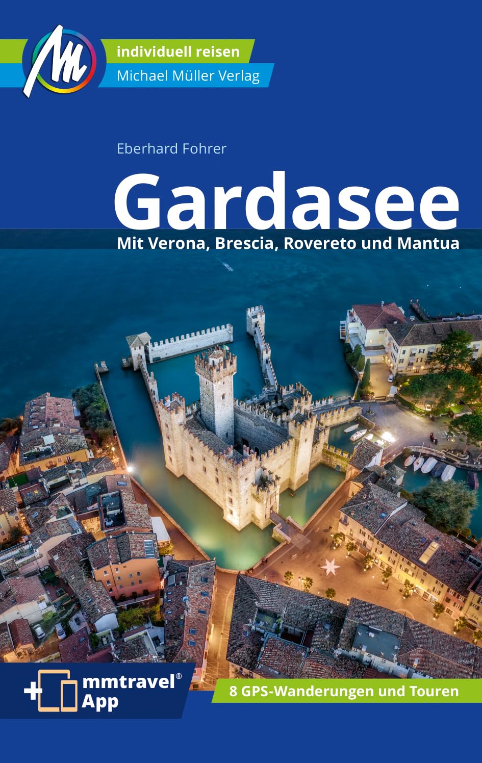 MICHAEL MÜLLER Reiseführer Gardasee: 100% authentisch, aktuell und vor Ort recherchiert. Inkl. App.