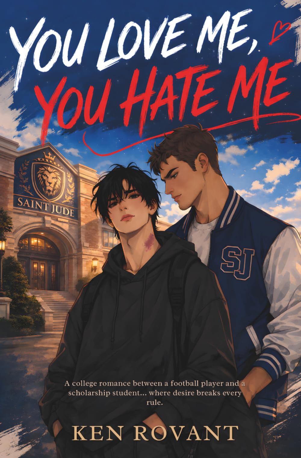 You Love Me, You Hate Me: A college romance between a football player and a scholarship student… where desire breaks every rule: 1 (Surviving Saint Jude)