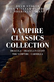 Vampire Classics Collection Dracula, Draculas Guest, The Vampyre, Carmilla