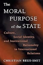 The Moral Purpose of the State: Culture, Social Identity, and Institutional Rationality in International Relations (Princeton Studies in International History and Politics)