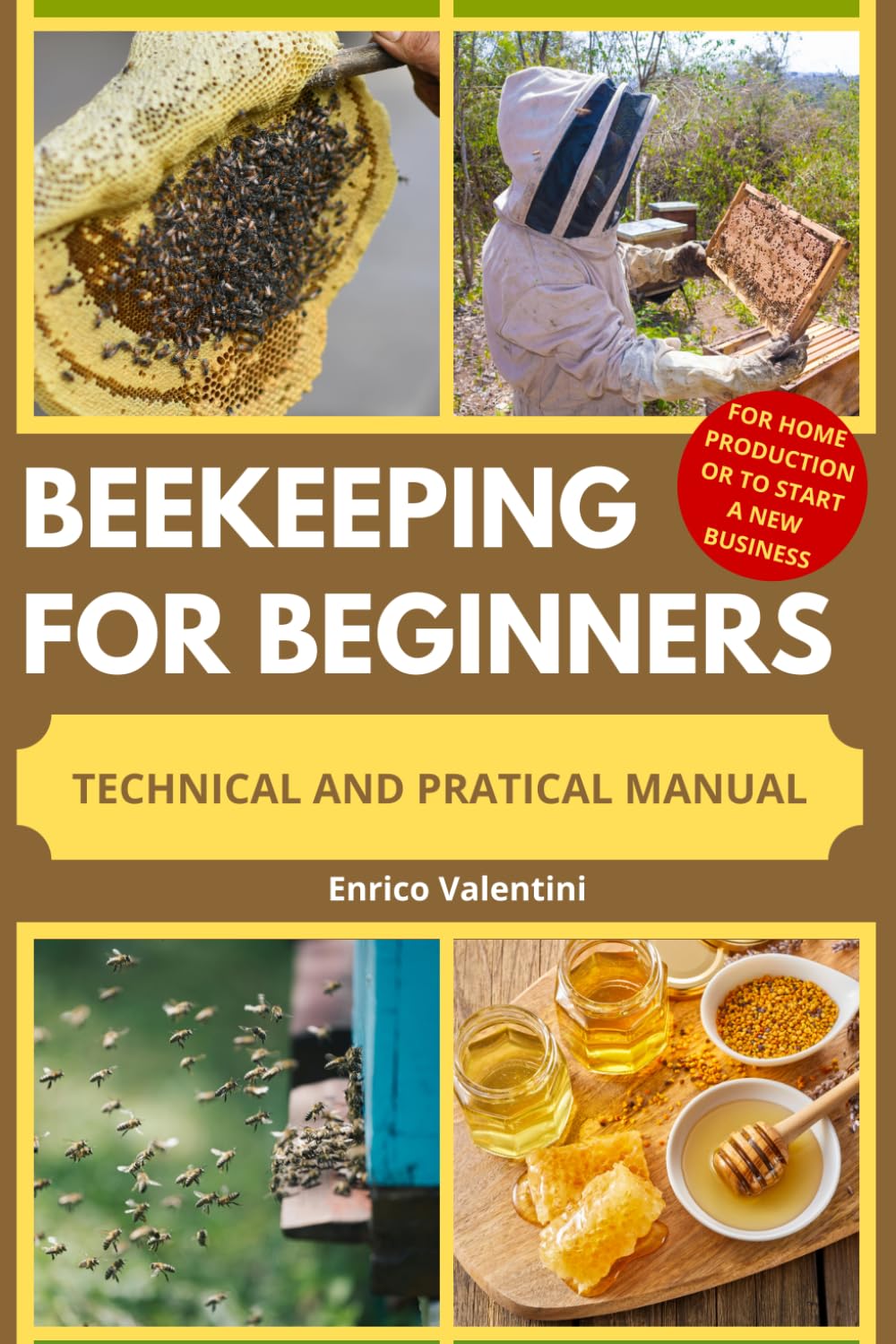 BEEKEEPING FOR BEGINNERS: The Complete Practical Guide to Raising Healthy Bees, Building Your First Hive, Harvesting Natural Honey, and Starting a Successful Backyard Apiary