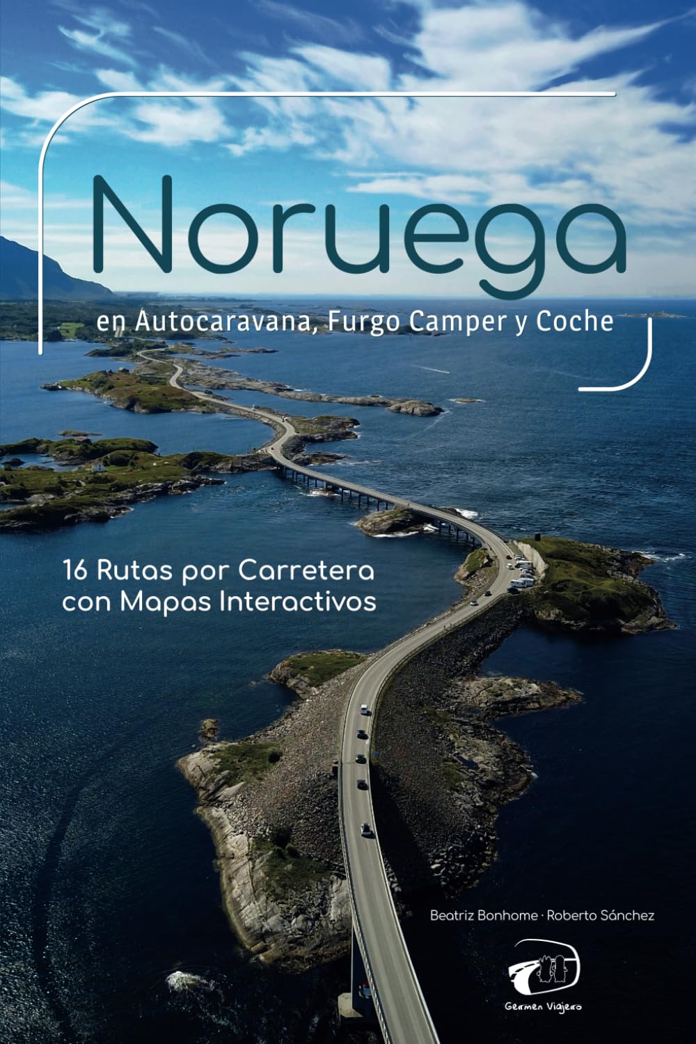 Noruega en Autocaravana, Furgo Camper y Coche: 16 Rutas por Carretera con Mapas Interactivos (El mundo por carretera con Germen Viajero)
