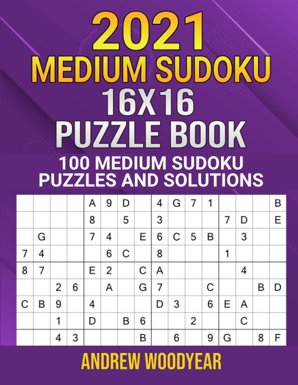 2021 Medium Sudoku 16X16 Puzzle Book: 100 Medium Sudoku Puzzles and Solutions (Medium 16X16 Sudoku for 2021)