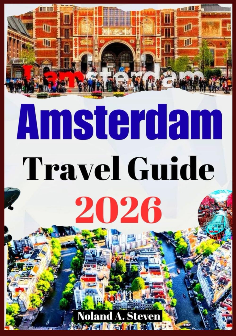 AMSTERDAM TRAVEL GUIDE 2026: Uncover top must see attractions, historic landmarks, itineraries, museums, images and maps