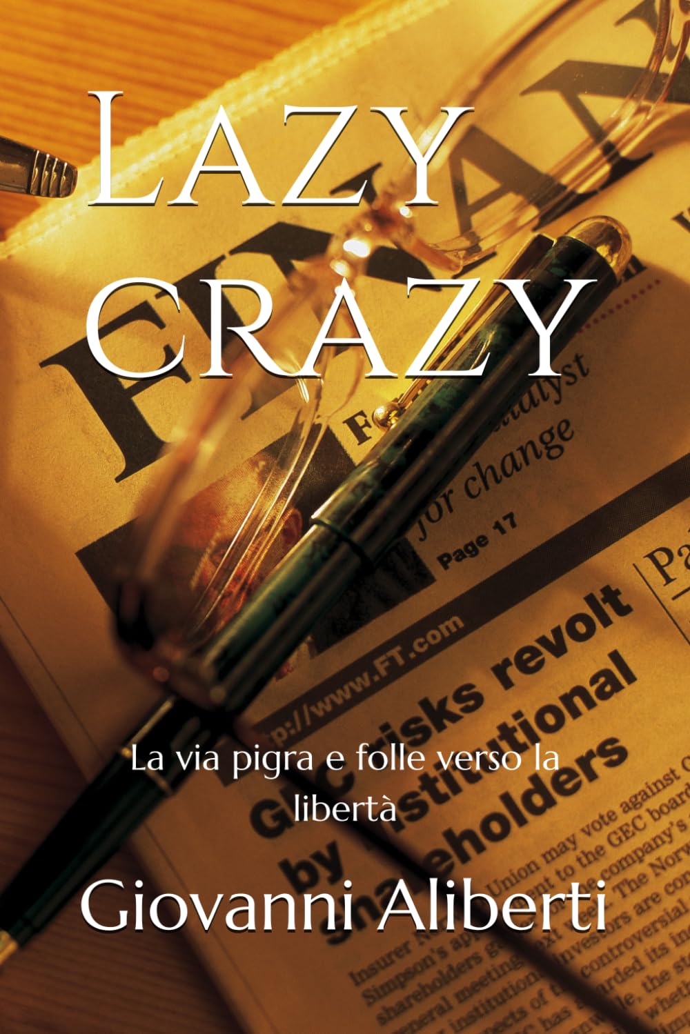 Lazy crazy: La via pigra e folle verso la libertà