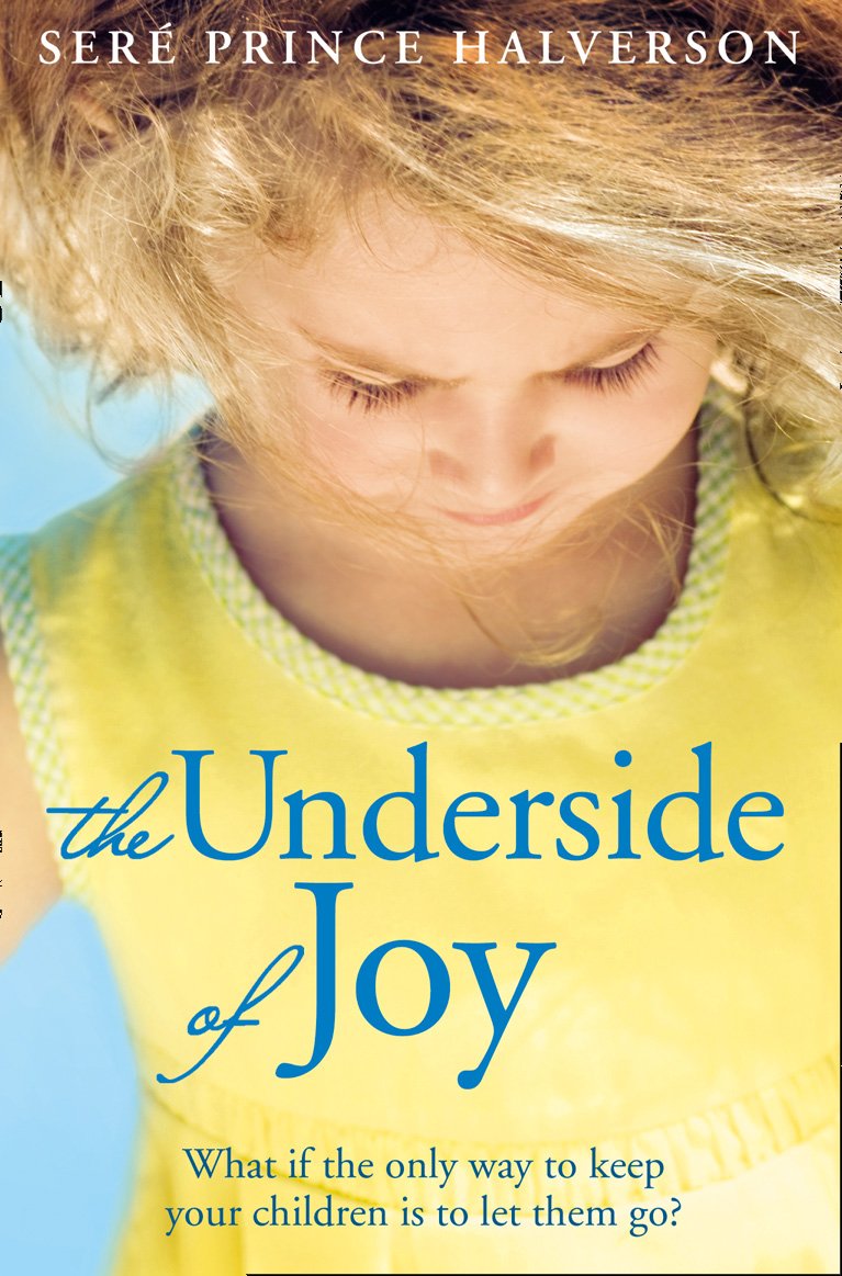The Underside of Joy: A Gripping Women's Fiction Novel About a Heartbreaking Custody Battle