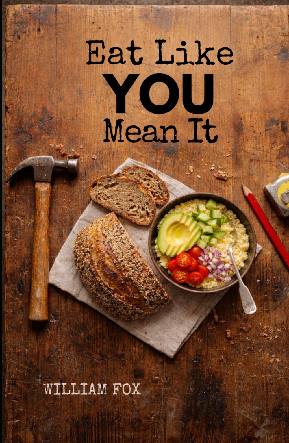 Eat Like YOU Mean It