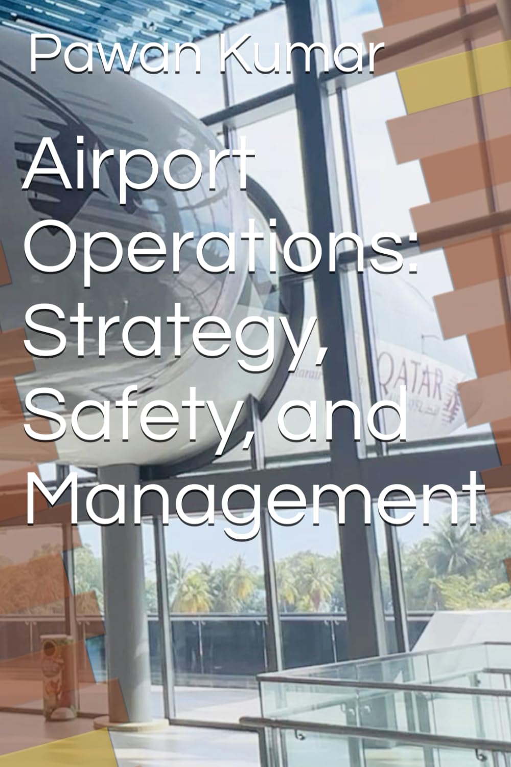 Airport Operations: Strategy, Safety, and Management