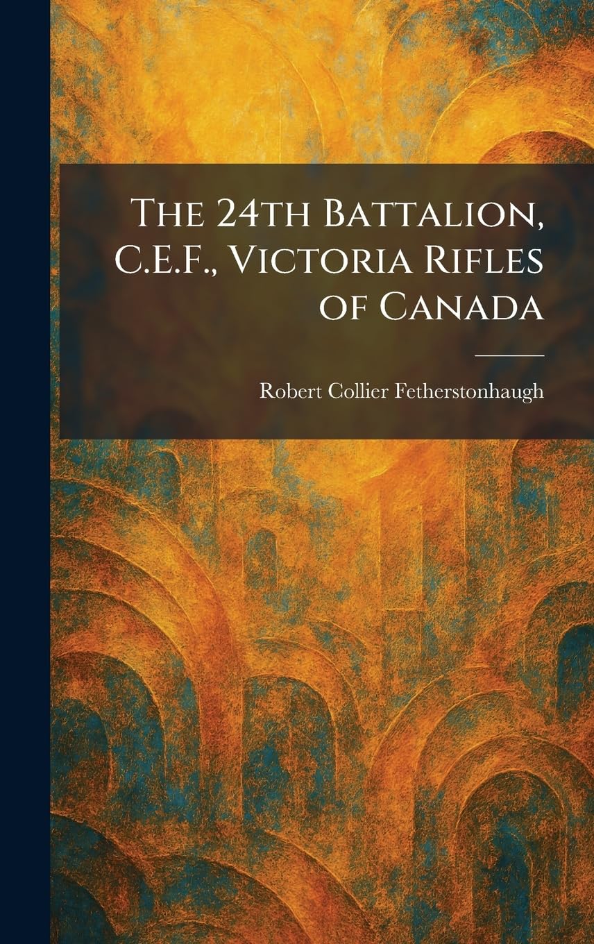 The 24th Battalion, C.E.F., Victoria Rifles of Canada