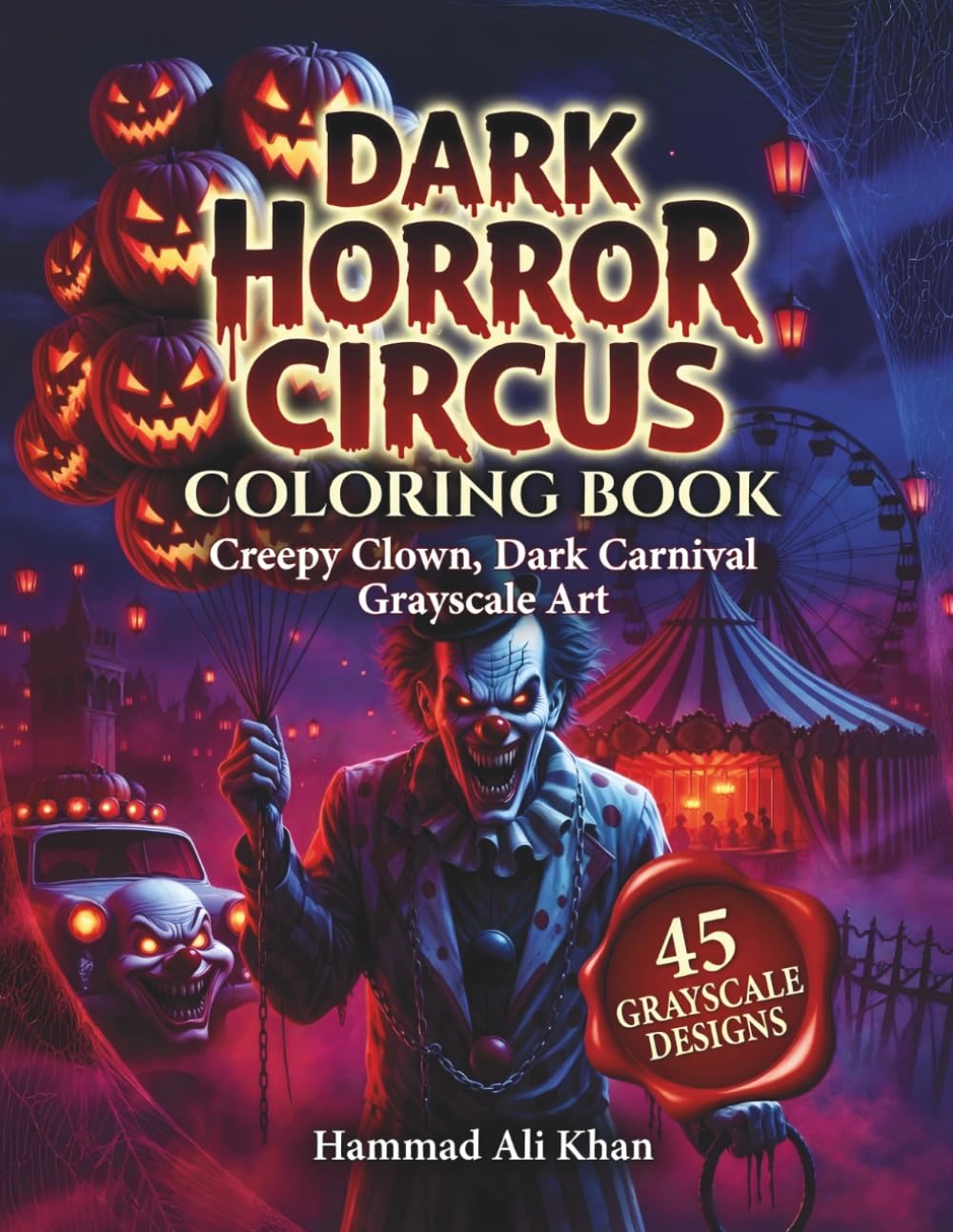 Dark Horror Circus Coloring Book: Creepy Clown, Dark Carnival Grayscale Art
