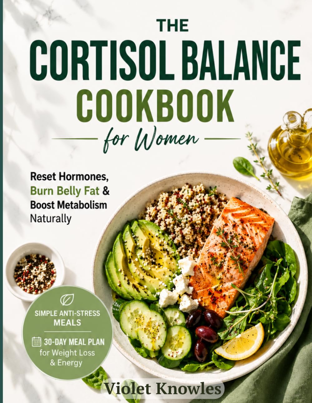 The Cortisol Balance Cookbook for Women: Reset Your Hormones, Burn Belly Fat, and Boost Metabolism Naturally with Simple Anti-Stress Meals | Easy ... Loss & Energy (Gut & Hormone Reset Series)