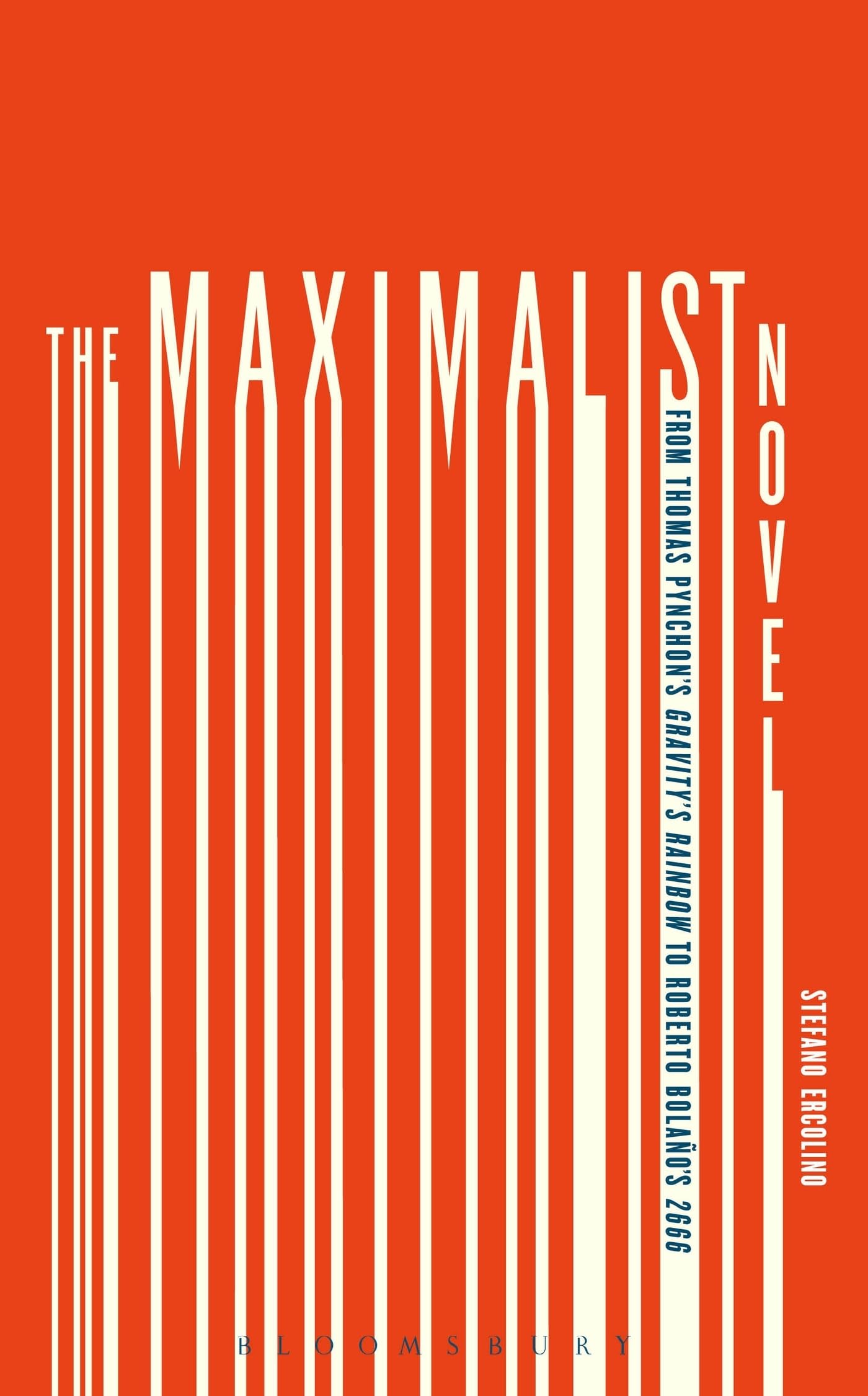 Maximalist Novel, The: From Thomas Pynchon's Gravity's Rainbow to Roberto Bolano's 2666