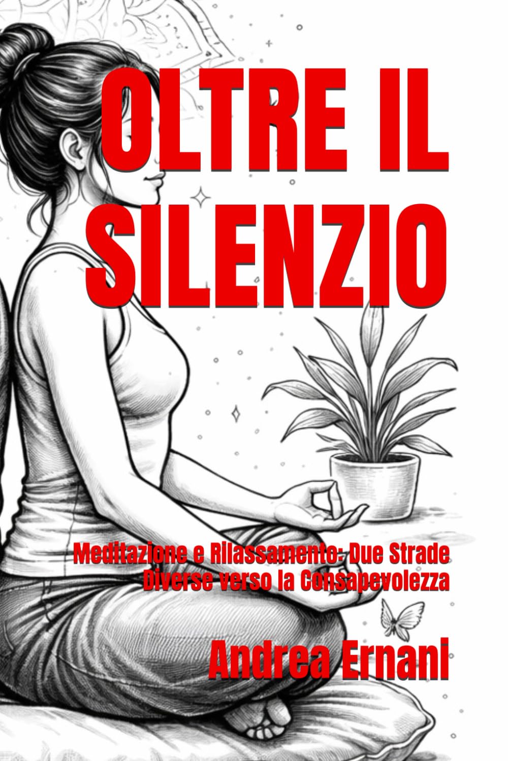 OLTRE IL SILENZIO: Meditazione e Rilassamento: Due Strade Diverse verso la Consapevolezza