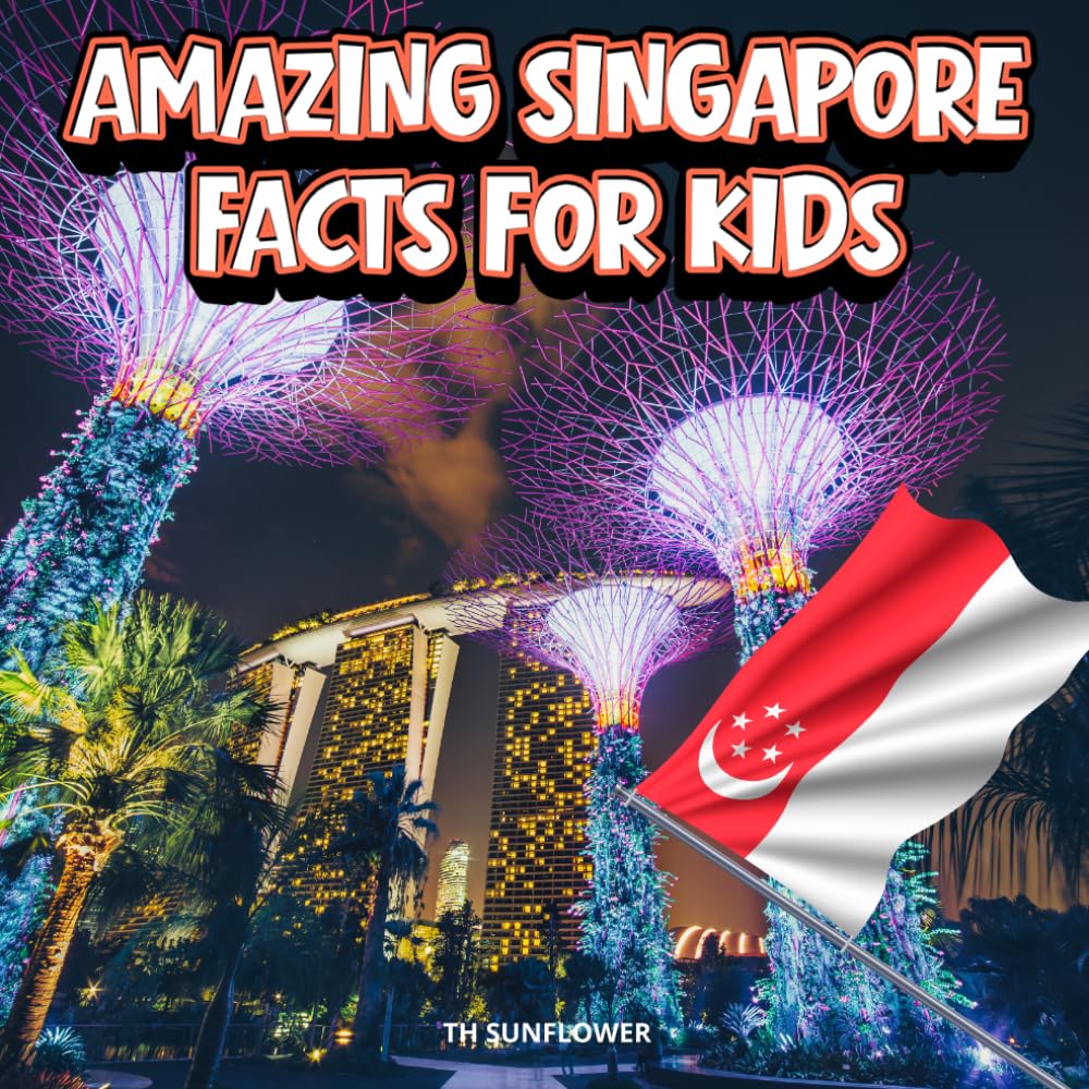 Amazing Singapore Facts for Kids: A Fun Travel and Learning Book with Color Photos About Singapore's Marina Bay, Gardens, Animals, Food, Skyline, ... Explorers (Amazing World Facts for Kids)