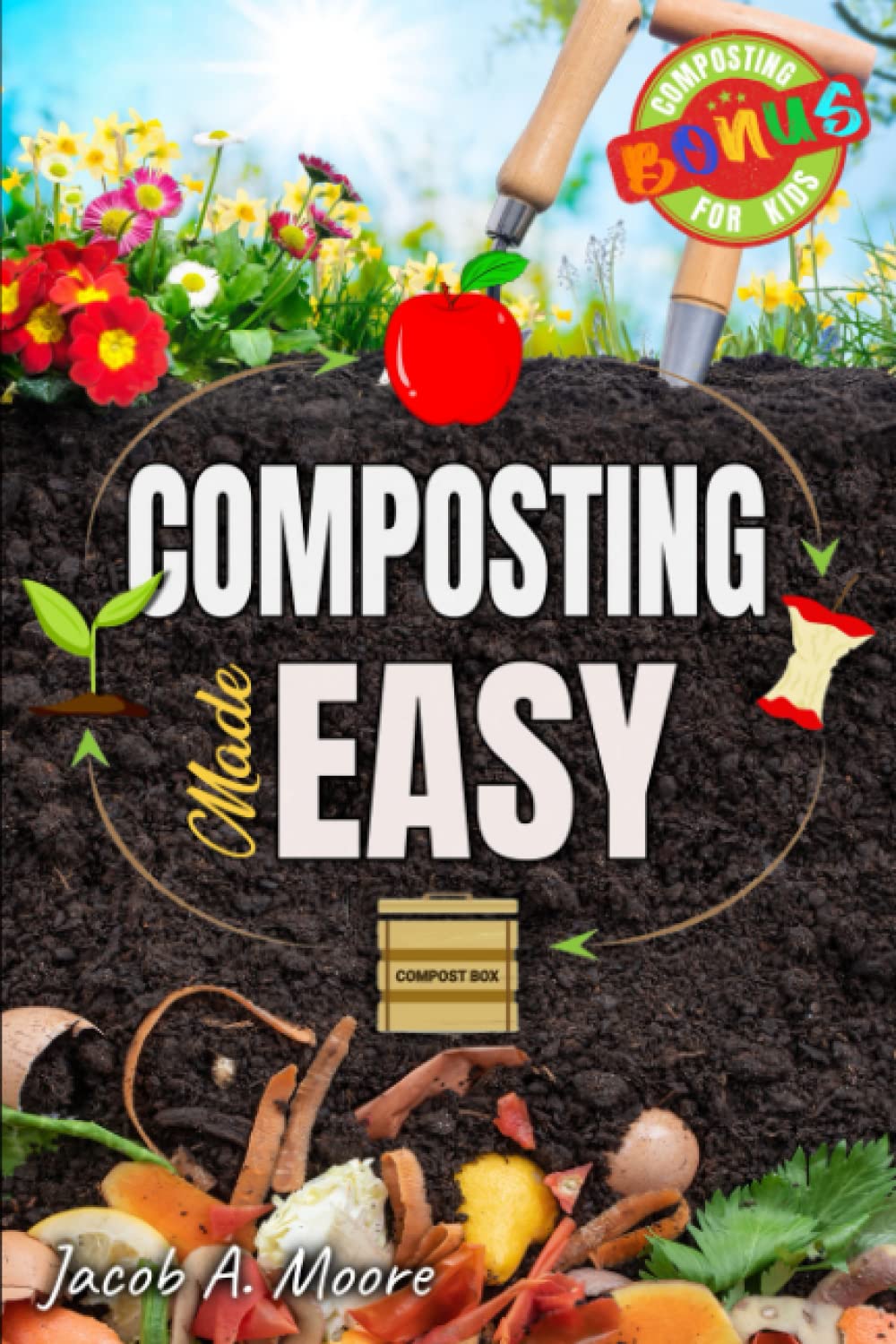 Composting Made Easy: Beginner's Guide to Quickly and Effortlessly ...