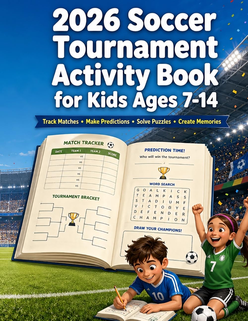 2026 Soccer Tournament Activity Book for Kids Ages 7-14: Match Tracker, Trivia, Puzzles, Bracket Predictions, Creative Pages, Football Terms, and Memory Pages