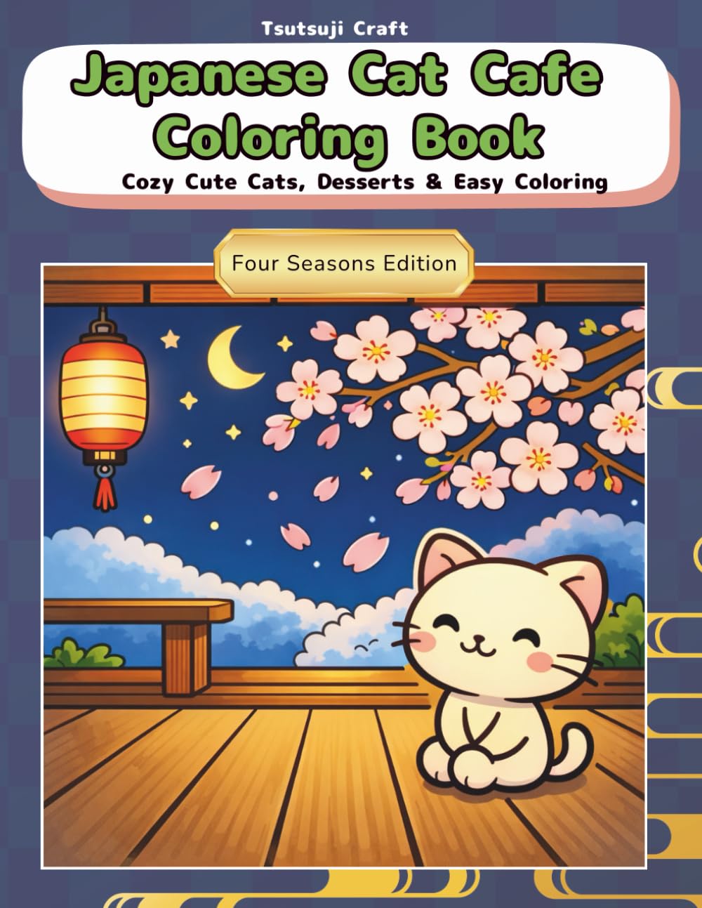 Japanese Cat Cafe Coloring Book (Four Seasons Edition): Cozy Cats, Seasonal Desserts & Patterns — Bold & Easy Coloring for Adults, Teens & Beginners (Japanese Cat Adventures)