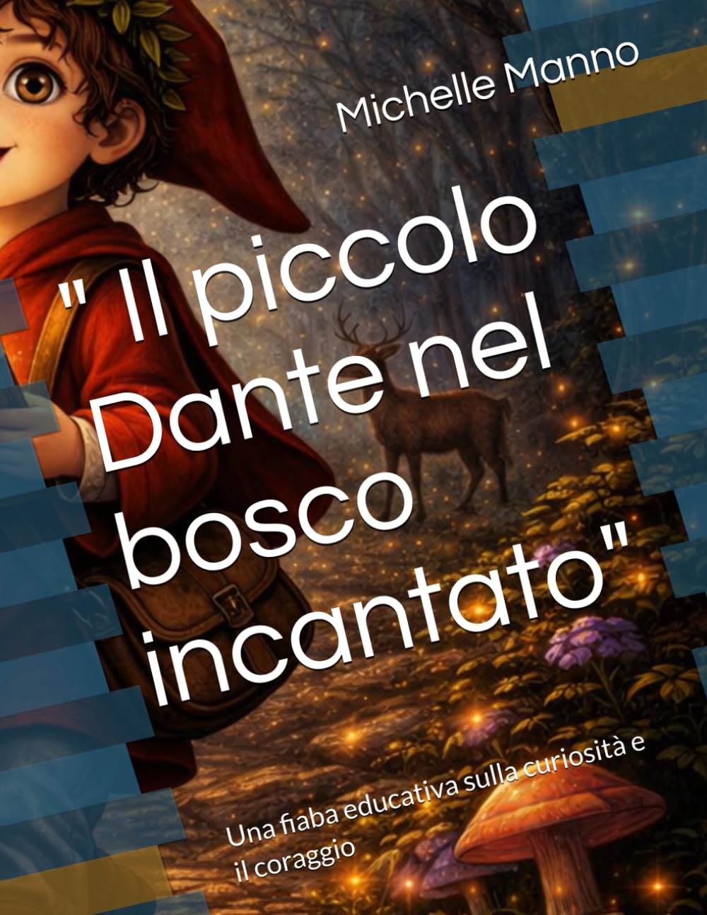 " Il piccolo Dante nel bosco incantato": Una fiaba educativa sulla curiosità e il coraggio