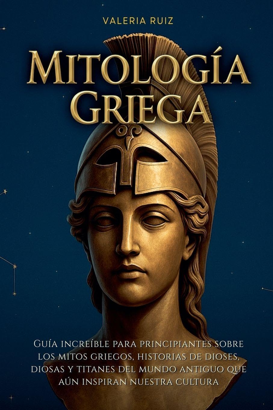 Mitología griega: Guia increible para principiantes sobre los mitos griegos, historias de dioses, diosas y titanes del mundo antiguo que aun inspiran nuestra cultura: 1 (Mitologia del Mundo)