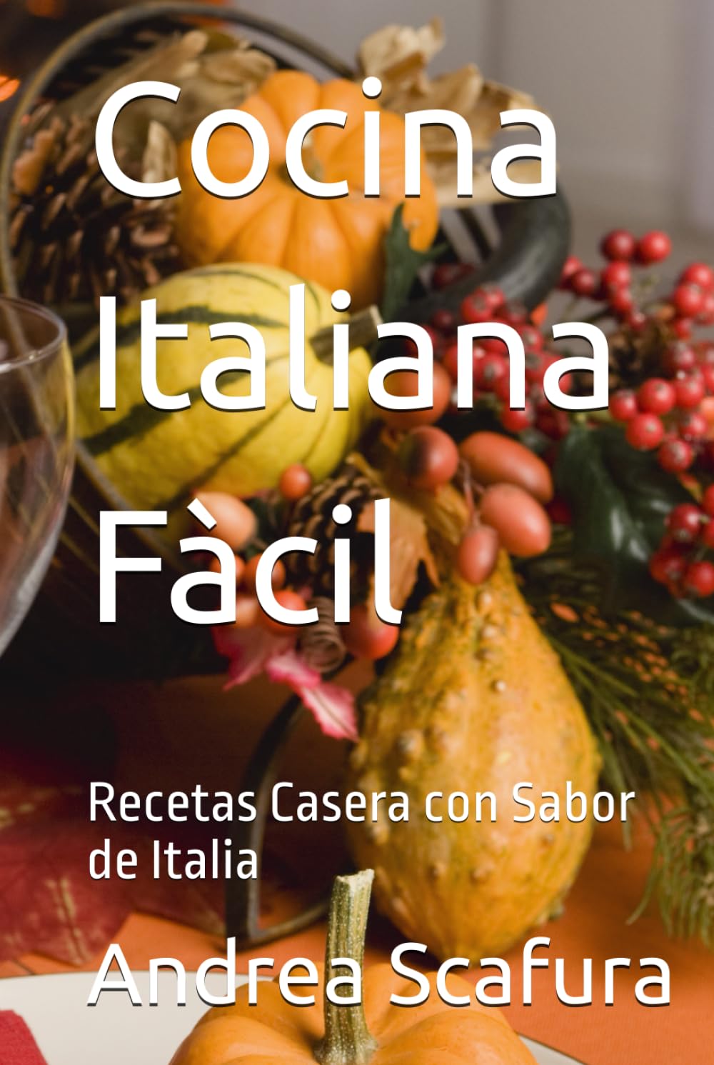 Cocina Italiana Fàcil: Recetas Casera con Sabor de Italia