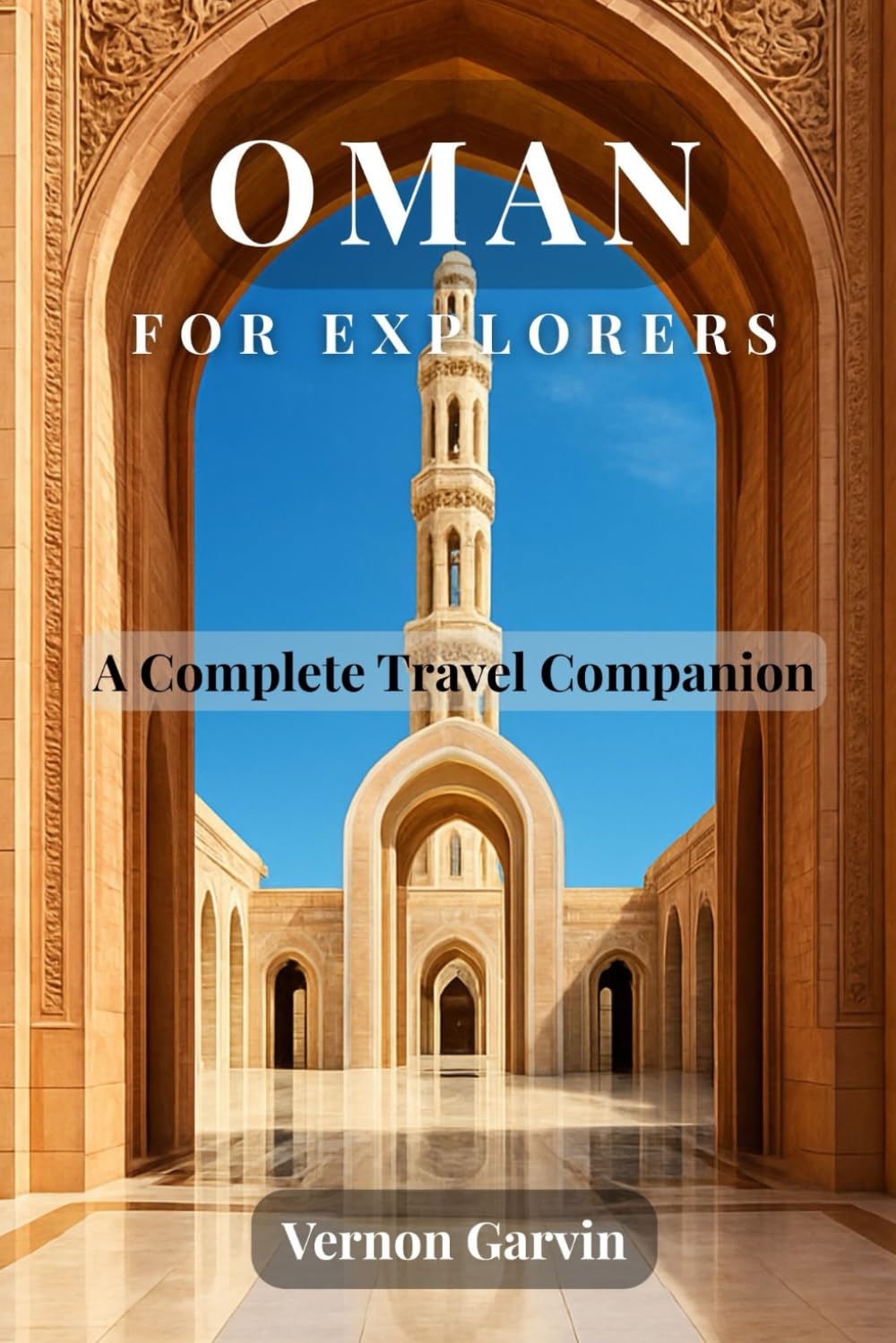 Oman for Explorers: A Complete Travel Companion