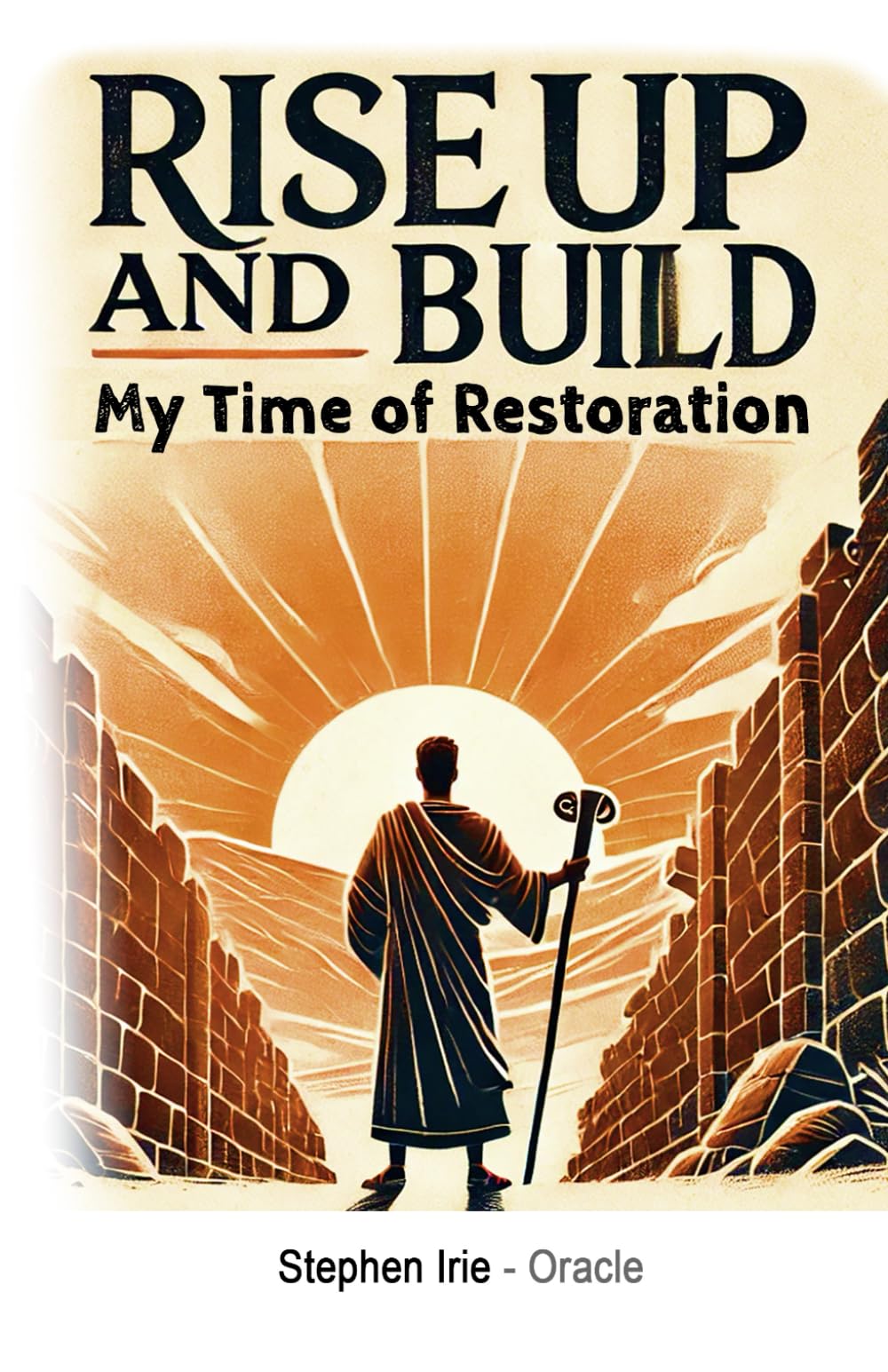 RISE UP AND BUILD: My Time of Restoration