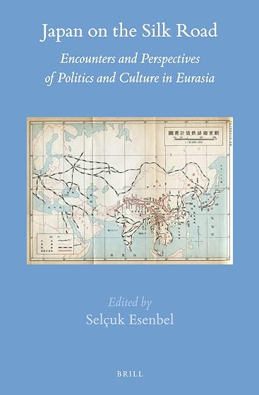 Japan on the Silk Road: Encounters and Perspectives of Politics and Culture in Eurasia: 60