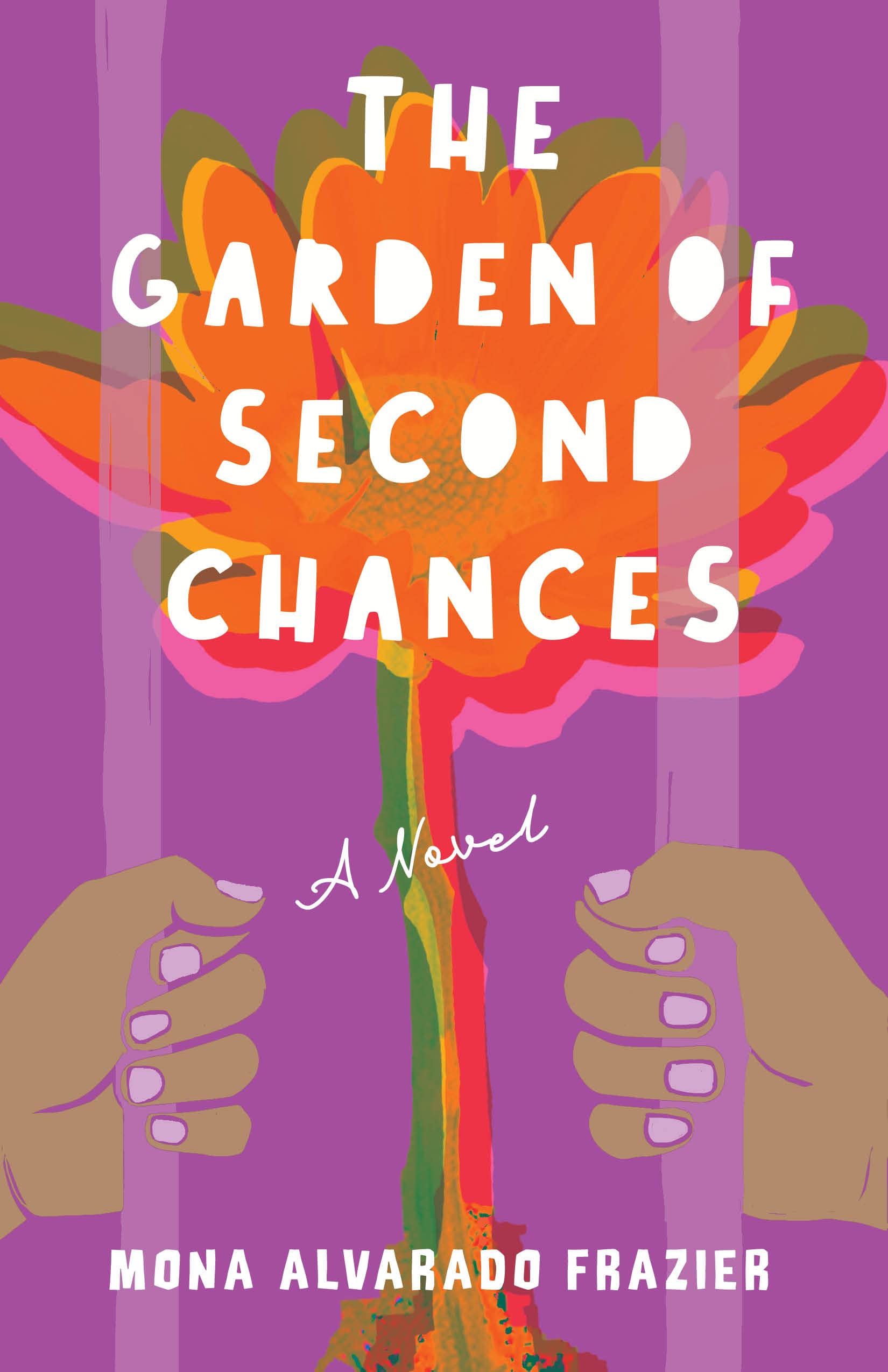 The Garden of Second Chances: A Novel by Mona Alvarado Frazier