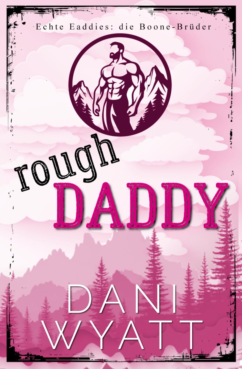 ROUGH DADDY: Eine Age Gap Daddy Romance mit dominantem Alpha Mann (Echte Daddies: Die Boone-Brüder)