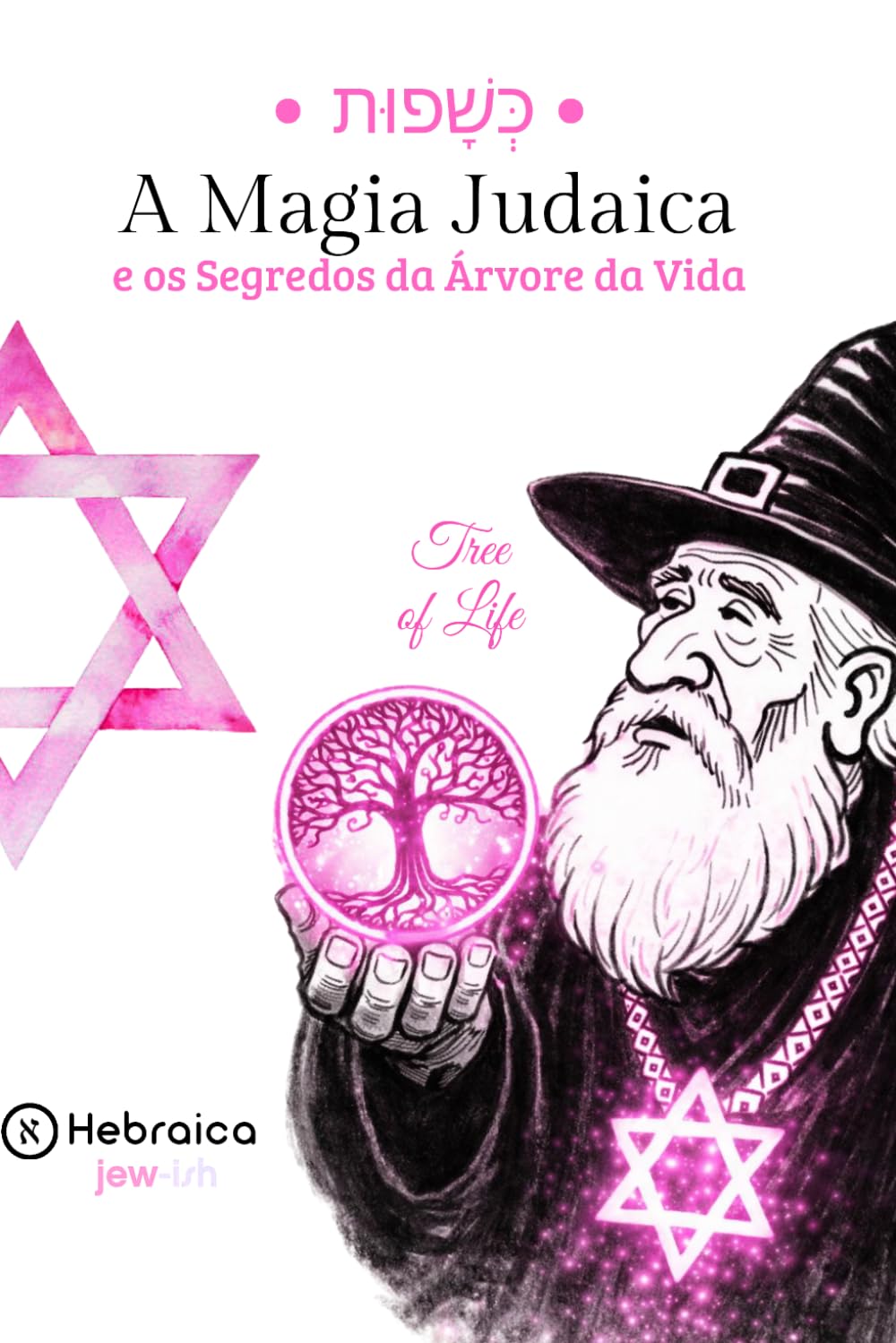 A Magia Judaica e os Segredos da Árvore da Vida: Entenda as Sephirot e Como Alinhar sua Vida Segundo a Cabala Judaica