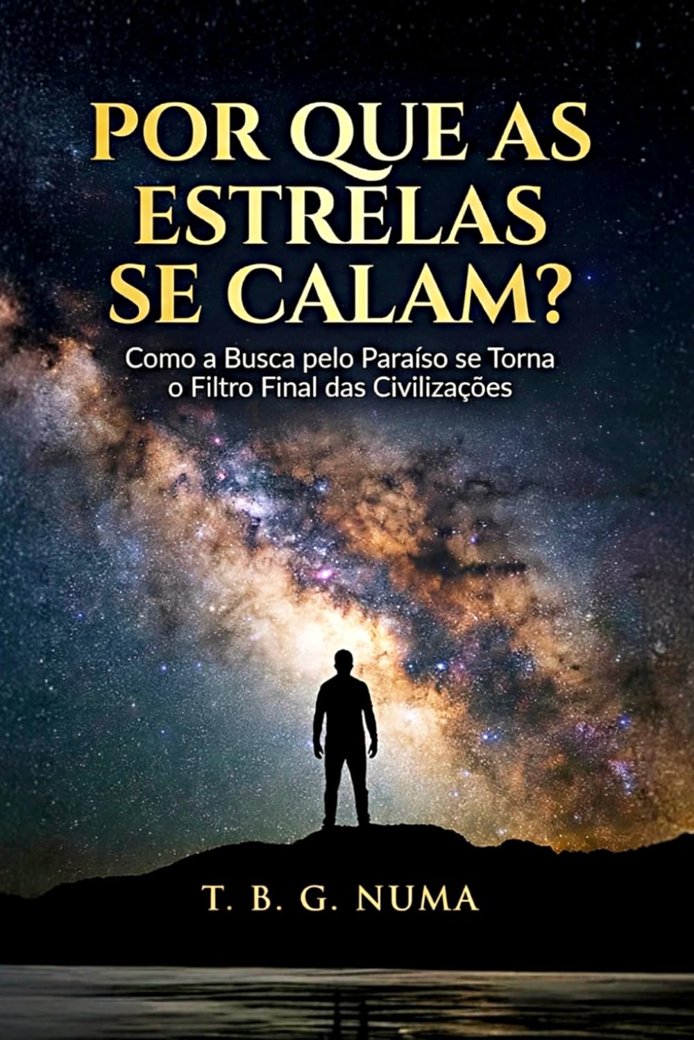 Por que as Estrelas se Calam?: Como a Busca pelo Paraíso se Torna o Filtro Final das Civilizações