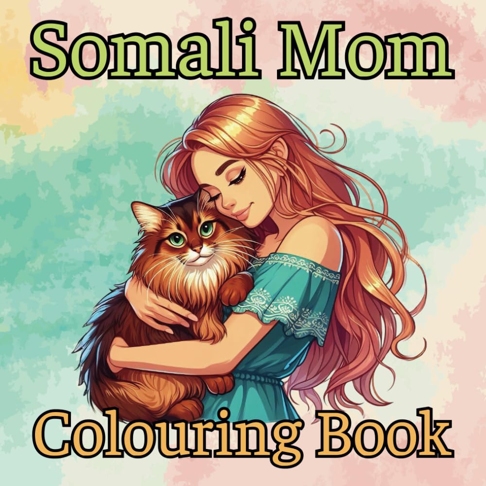 Somali Mom Colouring Book with 50 Proprietary Drawings For Cat Mother: Beautiful Designs for Relaxation and Stress Relief in Cute Styles to Somali Cat ... Women with Size 8.5x8.5 Inches 104 Pages