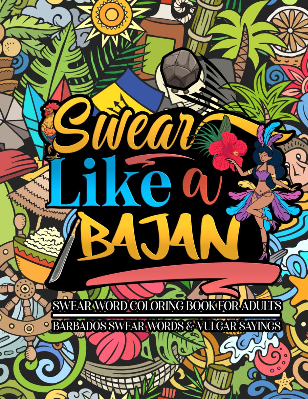 Swear Like A Bajan: Swear Word Coloring Book For Adults | Barbados Swear Words & Vulgar Sayings