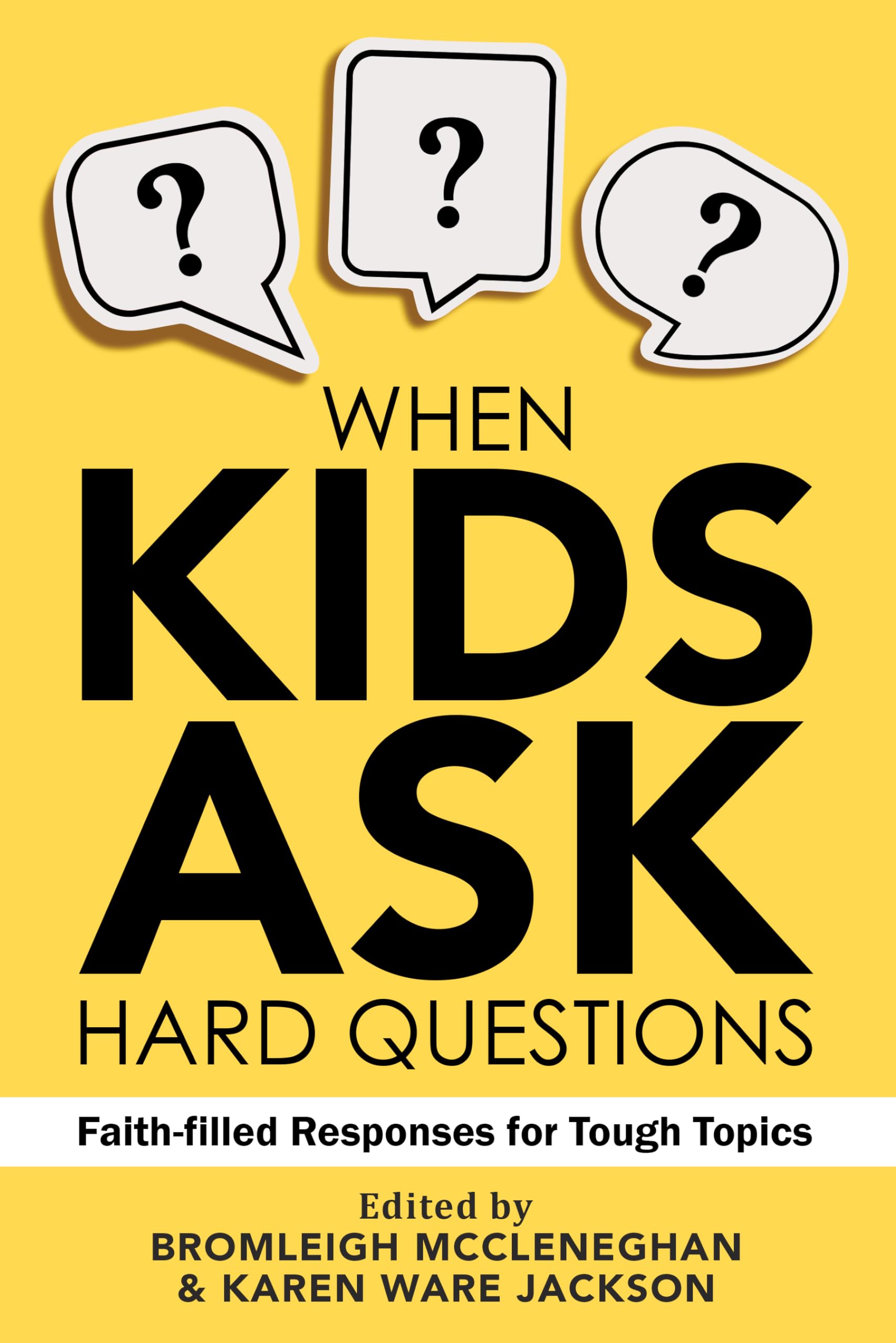 When Kids Ask Hard Questions: Faith-Filled Responses for Tough Topics