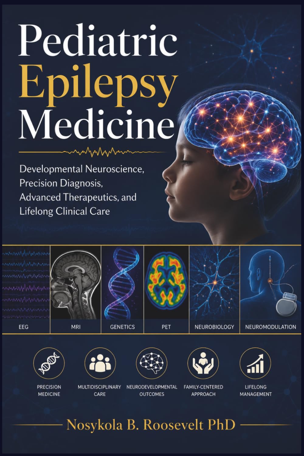 Pediatric Epilepsy Medicine: Developmental Neuroscience, Precision Diagnosis, Advanced Therapeutics, and Lifelong Clinical Care