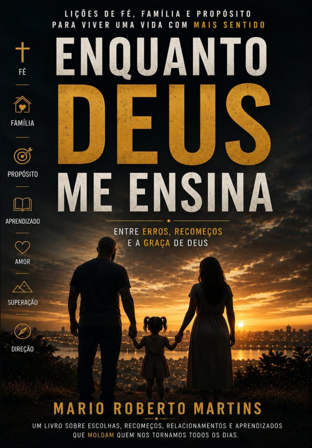 Enquanto DEUS me ensina: Entre erros, recomeços e a graça de Deus.