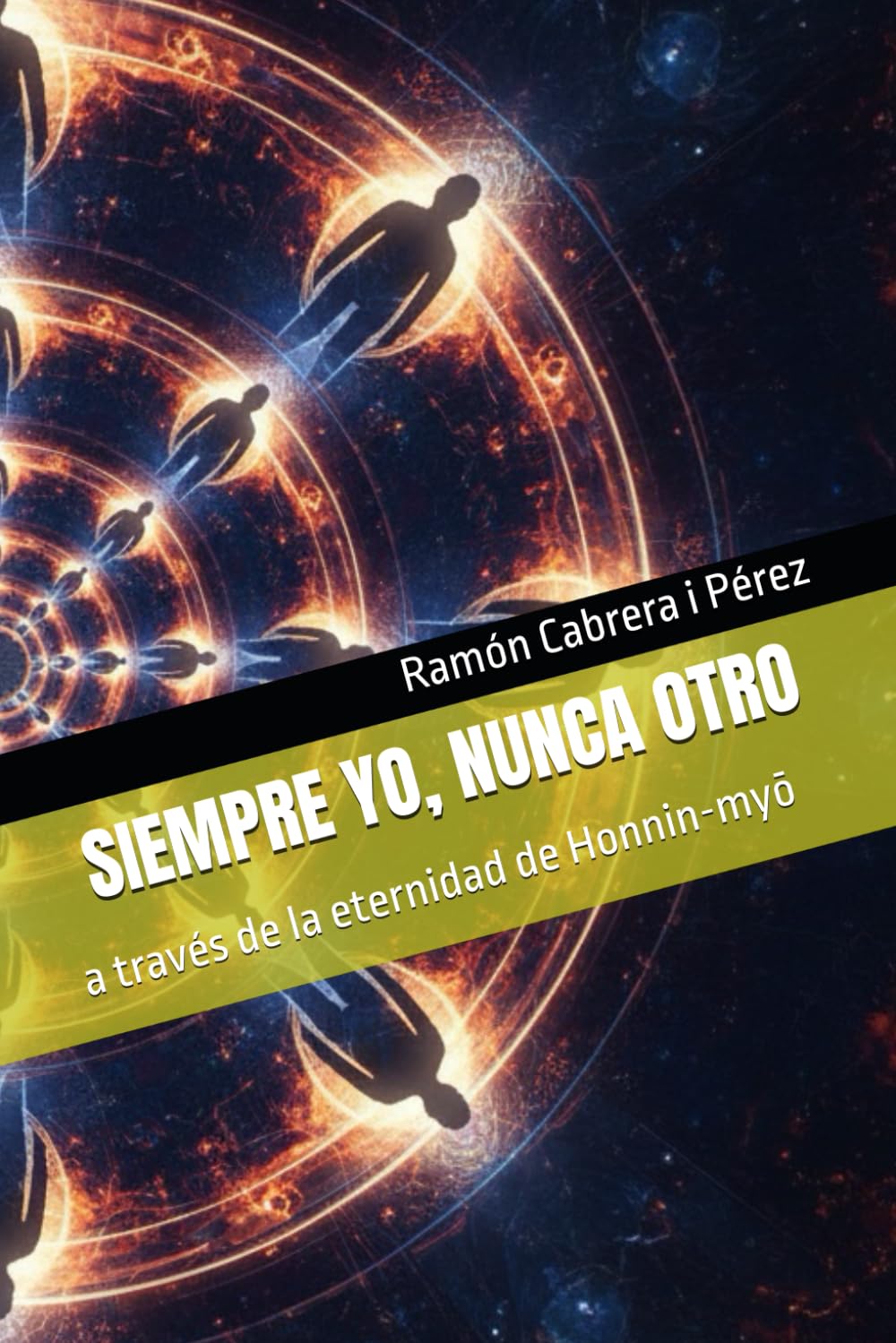 SIEMPRE YO, NUNCA OTRO: a través de la eternidad de Honnin-myō