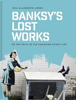Banksy's Lost Works: On the trail of his vanishing street art