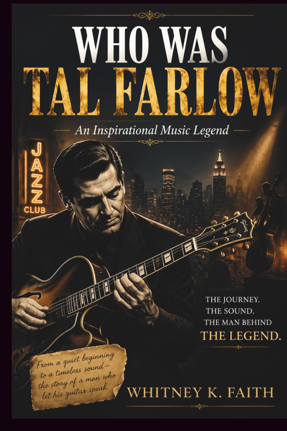 WHO WAS TAL FARLOW : An Inspirational Music Legend: Life Lessons from the Jazz Genius That Proved You Don’t Need Rules to Master Greatness