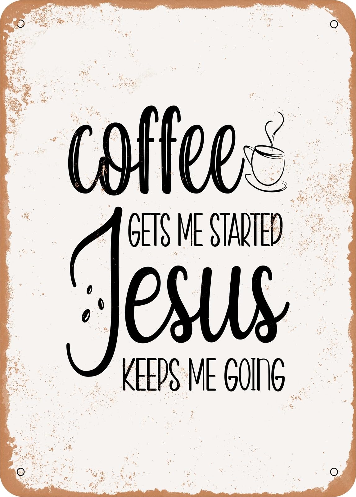 Miaomansenstore Metal Coffee Gets Me Started Jesus Keeps Me Going - 4 - Vintage Rusty Look Home Decor