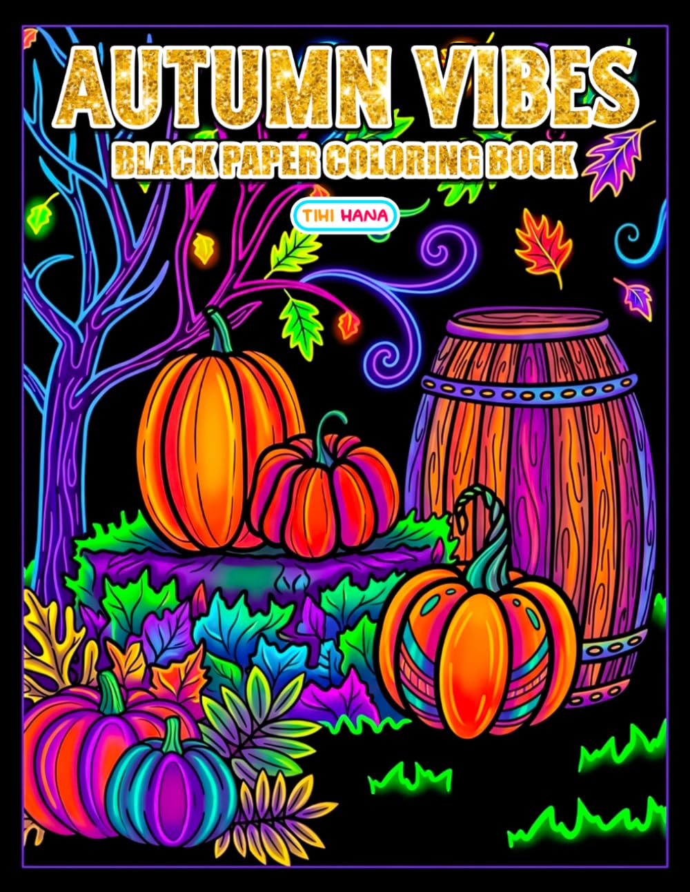 Autumn Vibes Black Paper Coloring Book: Cozy Fall Scenes, Pumpkins, and Woodland Beauty