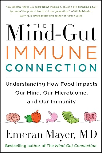 The Mind-Gut-Immune Connection: Understanding How Food Impacts Our Mind, Our Microbiome, and Our Immunity