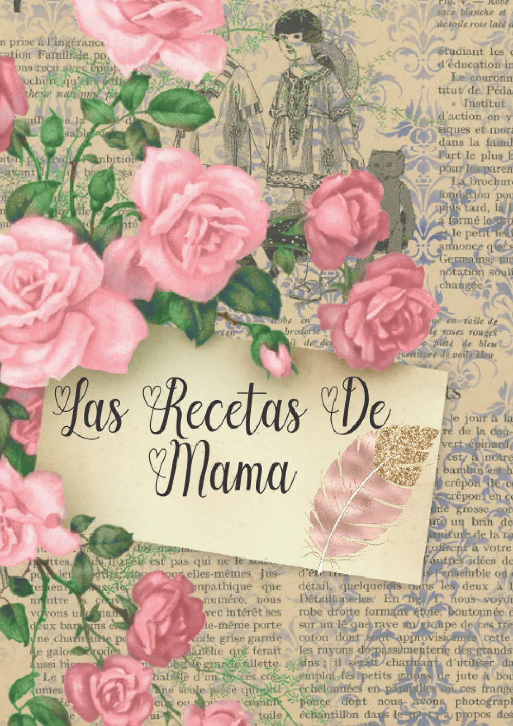 Las recetas de mama: Libro de recetas en blanco - Recetario: Libreta y Cuaderno para recetas de cocina, en blanco, personalizado, para escribir. Diario de recetas. Regalo para mama. Vintage. A4.
