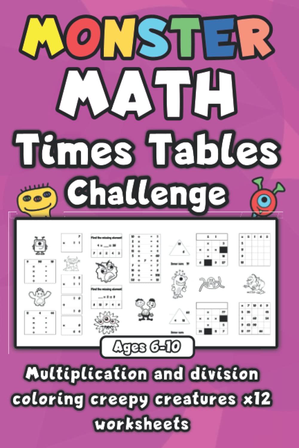 Monster Math Times Tables Challenge - Ages 6-10: Multiplication and division coloring creepy creatures x12 worksheets
