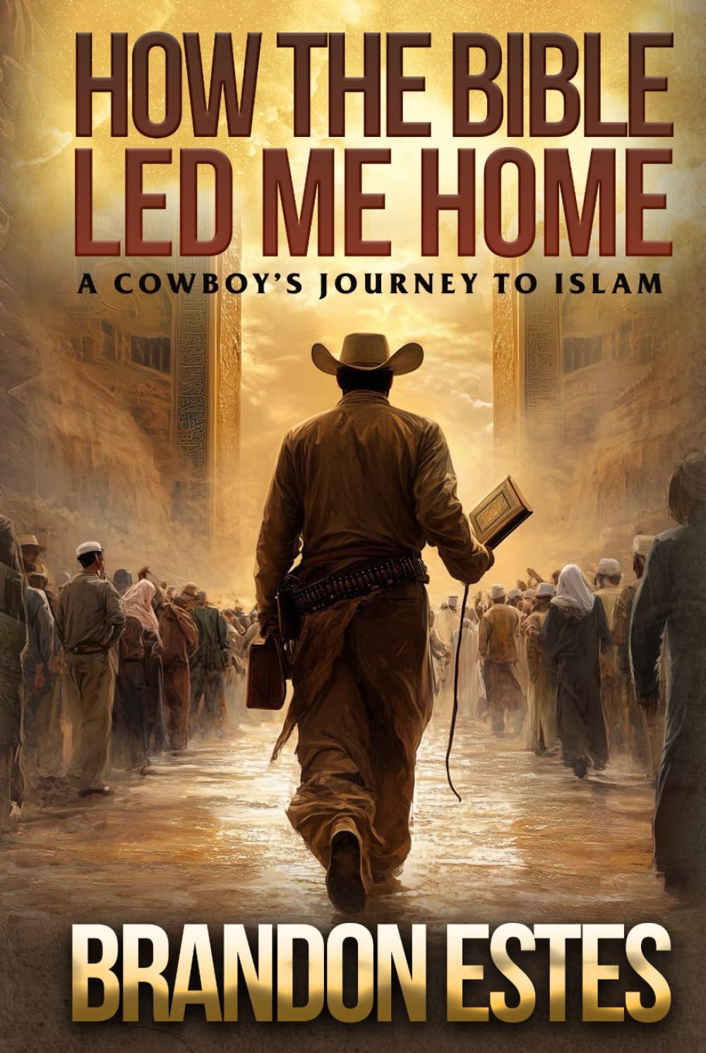 How The Bible Led Me Home: A Cowboy's Journey to Islam