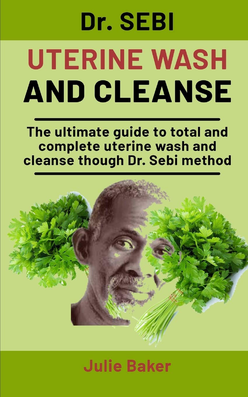 Buy Dr. Sebi Uterine Wash And Cleanse The Ultimate Guide To Total And