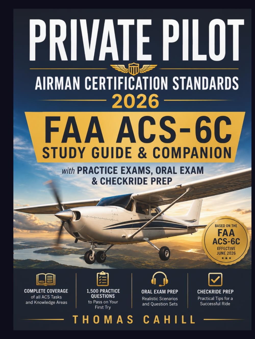 Private Pilot Airman Certification Standards 2026: FAA ACS-6C Study Guide & Companion with Practice Exams, Oral Exam & Checkride Prep 1,500 Practice Questions to Pass on Your First Try